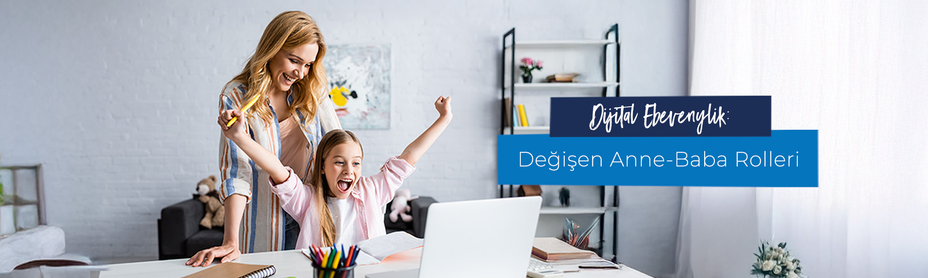 Dijital Ebeveynlik ve Değişen Anne-Baba Rolleri